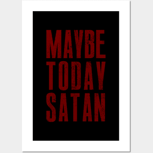 MAYBE TODAY SATAN Posters and Art